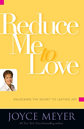 9780446581486: Reduce Me to Love: Unlocking the Secret to Lasting Joy