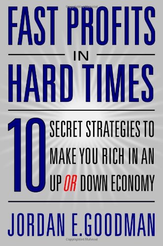 Beispielbild fr Fast Profits in Hard Times: 10 Secret Strategies to Make You Rich in an Up or Down Economy zum Verkauf von BooksRun