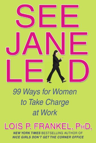 Beispielbild fr See Jane Lead: 99 Ways for Women to Take Charge - And Inspire Others to Follow zum Verkauf von WorldofBooks