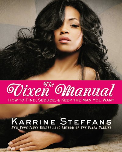 Stock image for The Vixen Manual : How to Find, Seduce and Keep the Man You Want for sale by Better World Books