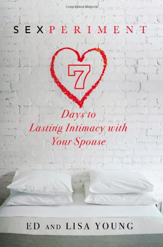 Stock image for Sexperiment: 7 Days to Lasting Intimacy with Your Spouse for sale by SecondSale