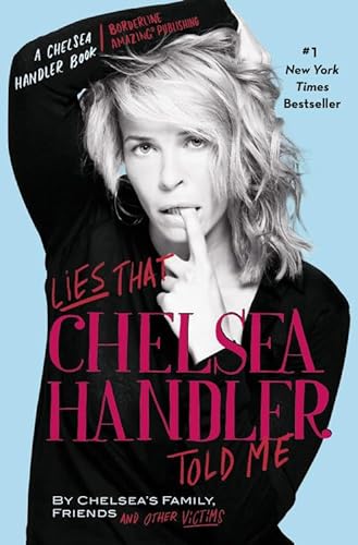 Imagen de archivo de Lies that Chelsea Handler Told Me (A Chelsea Handler Book/Borderline Amazing Publishing) a la venta por SecondSale