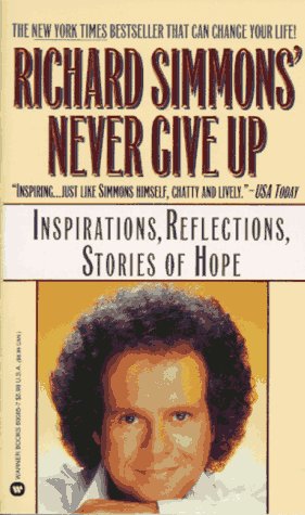 9780446600859: Richard Simmons Never Give Up: Inspirations, Reflections, Stories of Hope