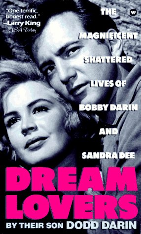 9780446602464: Dream Lovers: The Magnificent Shattered Lives of Bobby Darin and Sandra Dee