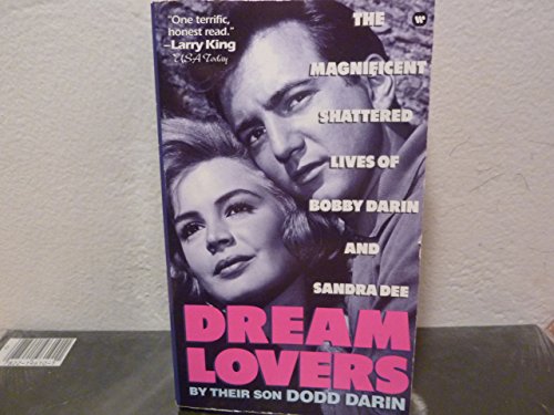 Dream Lovers: The Magnificent Shattered Lives of Bobby Darin and Sandra Dee - By Their Son Dodd Darin (9780446602464) by Darin, Dodd