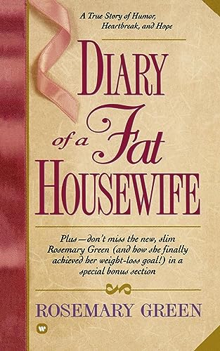 Diary of a Fat Housewife: A True Story of Humor, Heart-Break, and Hope (9780446602815) by Green, Rosemary