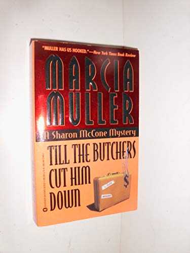 Stock image for Till The Butchers Cut Him Down-A Sharon McCone Mystery for sale by Foxtrot Books