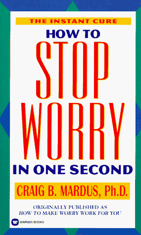 Imagen de archivo de How to Stop Worry in One Second: The Instant Cure a la venta por SecondSale