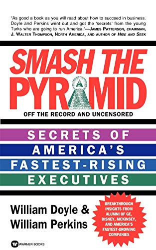 9780446603676: Smash the Pyramid: Secrets of America's Fastest-Rising Executives