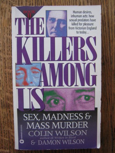 The Killers Among Us Book II: Sex Madness and Mass Murder (9780446603898) by Wilson, Colin; Wilson, Damon
