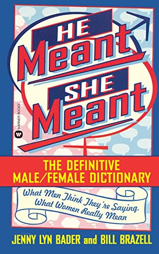 Imagen de archivo de He Meant/She Meant: the Definitive Male/Female Dictionary a la venta por LONG BEACH BOOKS, INC.