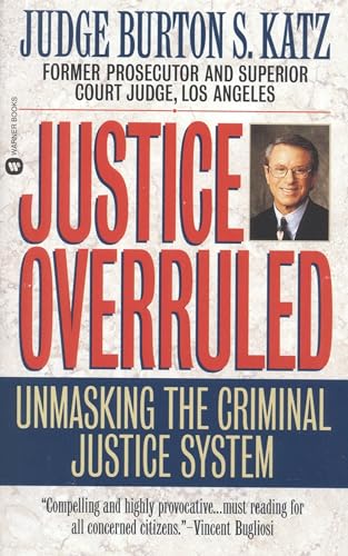 9780446606110: Justice Overruled: Unmasking the Criminal Justice System