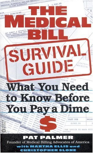 Stock image for The Medical Bill Survival Guide : What You Need to Know Before You Pay a Dime for sale by Better World Books