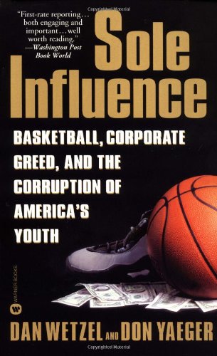 Beispielbild fr Sole Influence: Basketball, Corporate Greed, and the Corruption of America's Youth zum Verkauf von BooksRun