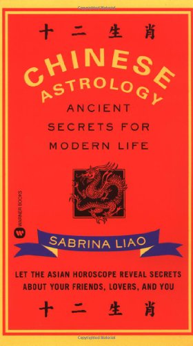 Stock image for Chinese Astrology : Ancient Secrets for Modern Life for sale by Better World Books