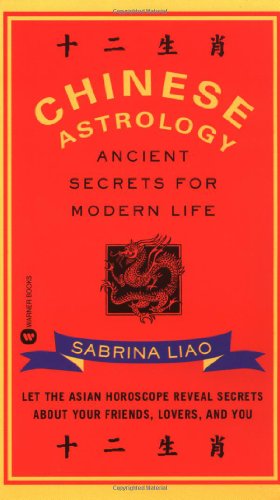 9780446609814: Chinese Astrology: Ancient Secrets for Modern Life
