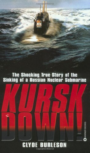 9780446610728: Kursk Down: The Shocking True Story of the Sinking of a Russian Nuclear Submarine