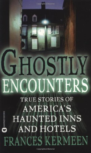 9780446611459: Ghostly Encounters: True Stories of America's Haunted Inns and Hotels