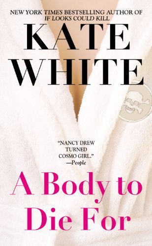 A Body to Die For (9780446613859) by White, Kate