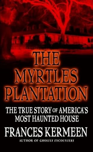 9780446614153: The Myrtles Plantation: The True Story of America's Most Haunted House