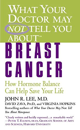 Beispielbild fr What Your Doctor May Not Tell You About(TM): Breast Cancer: How Hormone Balance Can Help Save Your Life (What Your Doctor May Not Tell You About.(Paperback)) zum Verkauf von Dream Books Co.