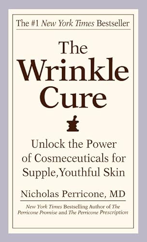 9780446617178: The Wrinkle Cure: Unlock the Power of Cosmeceuticals for Supple, Youthful Skin