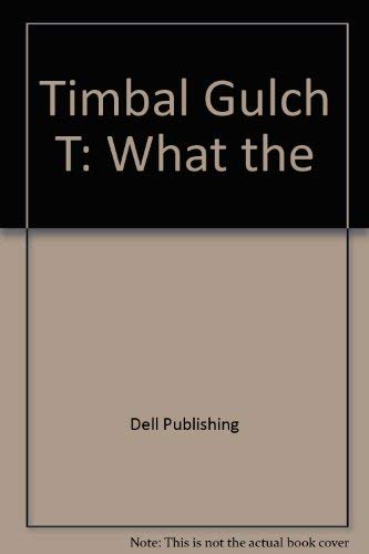 Timbal Gulch T: What the (9780446649469) by Dell Publishing