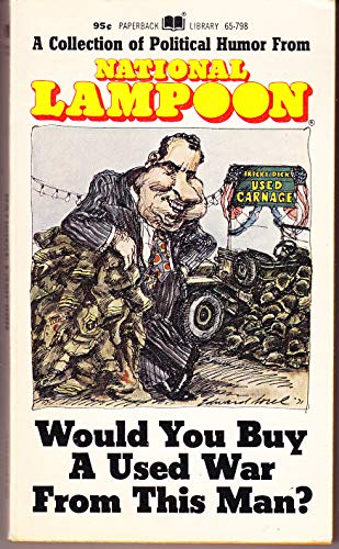 Imagen de archivo de Would you buy a used war from this man?: A collection of political humor from National lampoon a la venta por Wonder Book