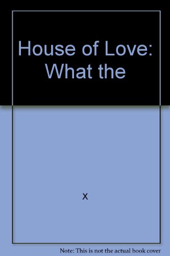 House of Love: What the (9780446659741) by X