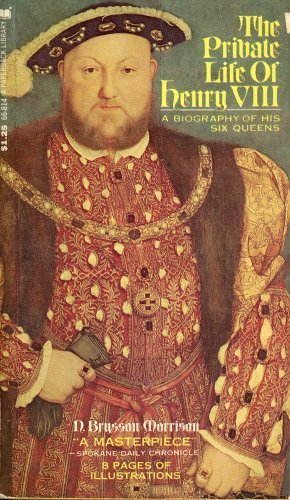 Stock image for The Private Life of Henry VIII: a Biography of His Six Queens for sale by Wonder Book