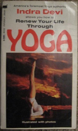 Renew Your Life Through Yoga (9780446669320) by Indra Devi