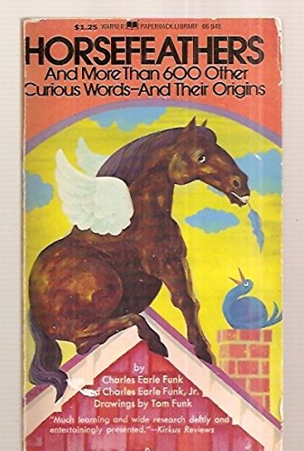 Beispielbild fr Horsefeathers: and More Than 600 Other Curious Words-and Their Origins zum Verkauf von Wonder Book