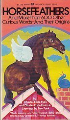 Stock image for Horsefeathers: and More Than 600 Other Curious Words-and Their Origins for sale by Wonder Book