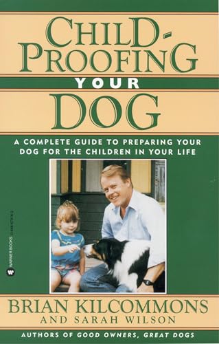 Imagen de archivo de Childproofing Your Dog : A Complete Guide to Preparing Your Dog for the Children in Your Life a la venta por Better World Books