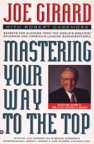 Stock image for Mastering Your Way to the Top: Secrets for Success from the World's Greatest Salesman and America's Leading Businesspeople for sale by Wonder Book