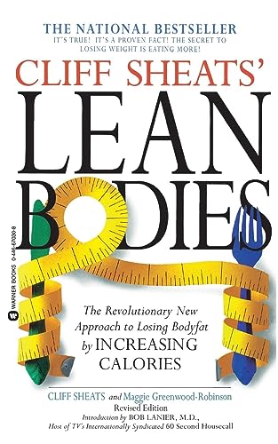 Stock image for Cliff Sheats' Lean Bodies: The Revolutionary New Approach to Losing Bodyfat by Increasing Calories for sale by Orion Tech