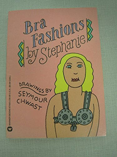 Bra Fashions By Stephanie (9780446670500) by Chwast, Seymour