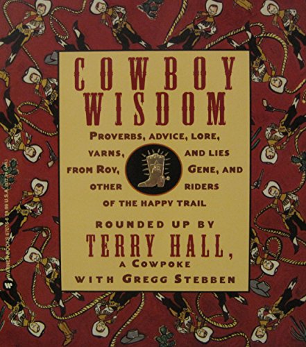Beispielbild fr Cowboy Wisdom: Proverbs, Advice, Lore, Yarns, and Lies from Roy, Gene, and Other Riders of the Happy Trail zum Verkauf von Kadriin Blackwell