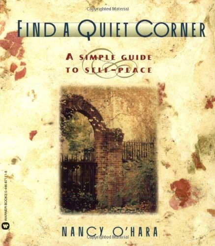 9780446671118: Find a Quiet Corner: A Simple Guide to Self-Peace