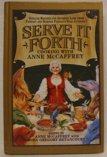 Serve It Forth: Cooking with Anne McCaffrey - McCaffrey, Anne