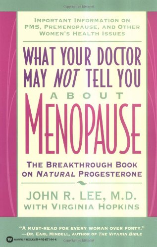 Beispielbild fr What Your Doctor May Not Tell You About(TM): Menopause: The Breakthrough Book on Natural Progesterone zum Verkauf von SecondSale