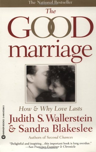 9780446672481: The Good Marriage: How & Why Love Lasts
