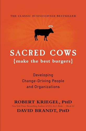 Stock image for Sacred Cows Make the Best Burgers: Developing Change-Driving People and Organizations for sale by WorldofBooks