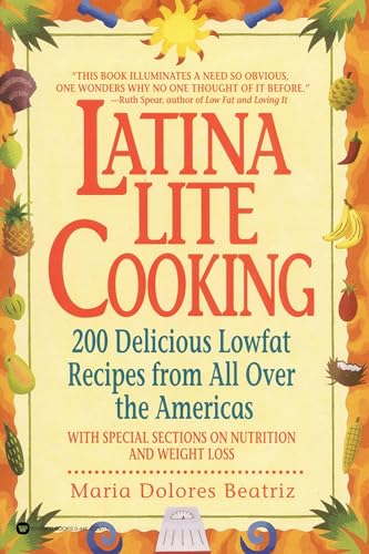 Stock image for Latina Lite Cooking : 200 Delicious Lowfat Recipes from All over the Americas - with Special Selections on Nutrition and Weight Loss for sale by Better World Books