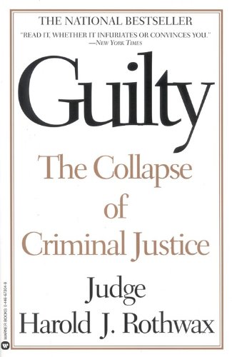9780446673044: Guilty: The Collapse of Criminal Justice