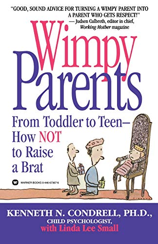 Stock image for Wimpy Parents : From Toddler to Teen-How Not to Raise a Brat for sale by Better World Books