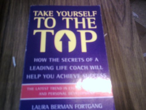 9780446673778: Take Yourself to the Top: The Secrets of Americas #1 Career Coach