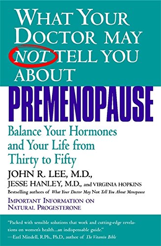 9780446673808: What Your Dr...Premenopause: Balance Your Hormones and Your Life from Thirty to Fifty (What Your Doctor May Not Tell You About...(Paperback))