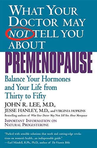 Stock image for What Your Doctor May Not Tell You About Premenopause: Balance Your Hormones and Your Life From Thirty to Fifty for sale by Gulf Coast Books