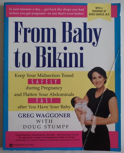 9780446673983: From Baby to Bikini: Keep Your Midsection Toned Safely During Pregnancy and Flatten Your Abdominals Fast After Your Have Your Baby